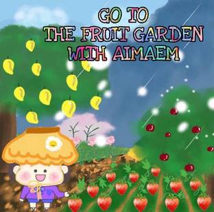 GO TO THE FRUIT GARDEN WITH AIMAEM ไปที่สวนผลไม้กับอิ่มเอม