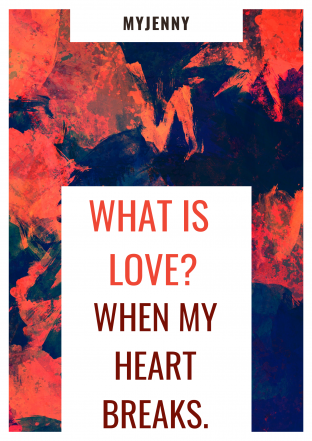 What is true love? When my heart breaks…