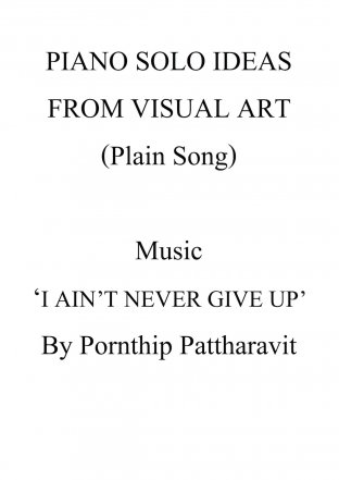PIANO SOLO IDEAS FROM VISUAL ART (Plain Song) VOL.1  MUSIC "I AIN'T NEVER GIVE UP"