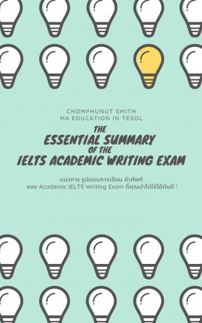 The Essential Summary  of the IELTS Academic Writing Exam