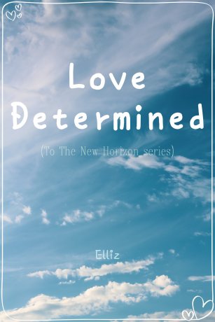 Love Determined :: To The New Horizon