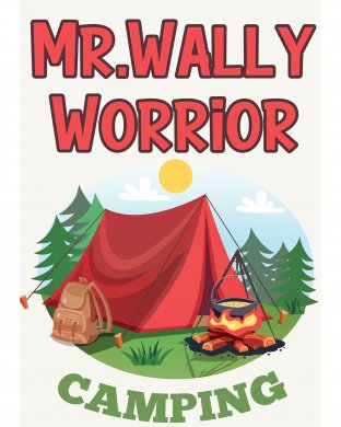 Mr.Wally Worrior and Camping