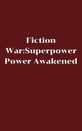 Fiction War Superpower Awakened