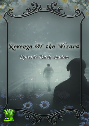 Revenge of the  wizard  Episode dark shadow