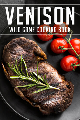 VENISON WILD GAME COOKING BOOK V.1