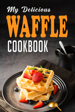 MY DELICIOUS WAFFLE COOKBOOK BOOK2