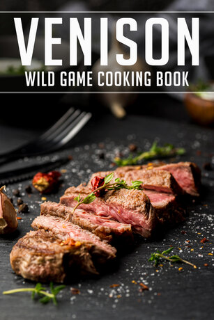 VENISON WILD GAME COOKING BOOK V.3