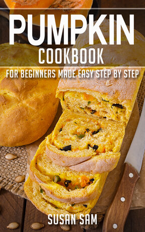 PUMPKIN COOKBOOK FOR BEGINNERS MADE EASY STEP BY STEP BOOK 2