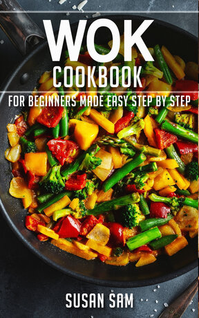 WOK COOKBOOK BOOK 1, FOR BEGINNERS MADE EASY STEP BY STEP