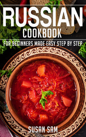 RUSSIAN COOKBOOK FOR BEGINNERS MADE EASY STEP BY STEP BOOK 1