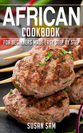 AFRICAN COOKBOOK FOR BEGINNERS MADE EASY STEP BY STEP BOOK 2