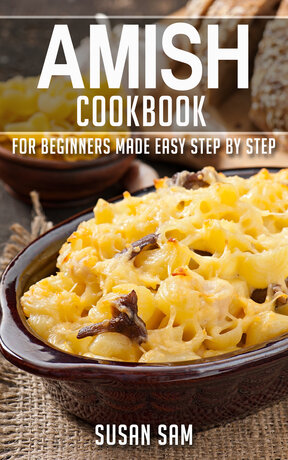 AMISH COOKBOOK FOR BEGINNERS MADE EASY STEP BY STEP BOOK 2