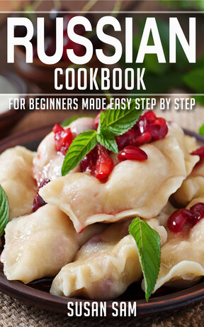 RUSSIAN COOKBOOK FOR BEGINNERS MADE EASY STEP BY STEP BOOK 2