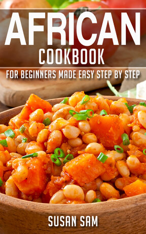 AFRICAN COOKBOOK FOR BEGINNERS MADE EASY STEP BY STEP BOOK 3