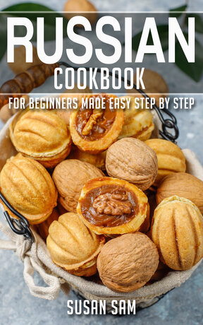 RUSSIAN COOKBOOK FOR BEGINNERS MADE EASY STEP BY STEP BOOK 3