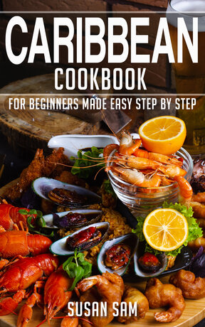 CARIBBEAN COOKBOOK FOR BEGINNERS MADE EASY STEP BY STEP BOOK 1