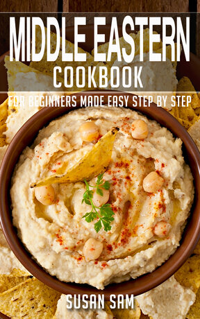 MIDDLE EASTERN COOKBOOK FOR BEGINNERS MADE EASY STEP BY STEP BOOK 2