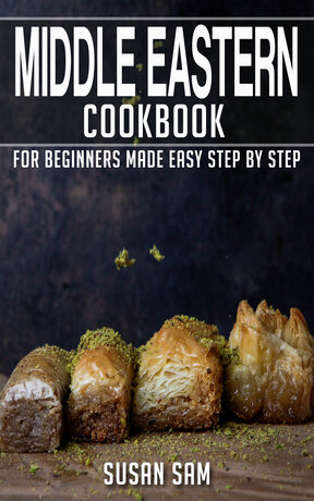 MIDDLE EASTERN COOKBOOK FOR BEGINNERS MADE EASY STEP BY STEP BOOK 3