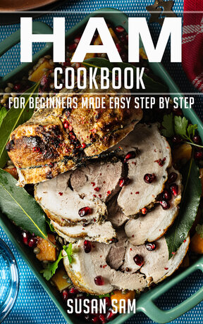 HAM COOKBOOK FOR BEGINNERS MADE EASY STEP BY STEP BOOK 2