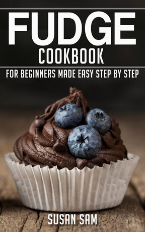 FUDGE COOKBOOK FOR BEGINNERS MADE EASY STEP BY STEP ฺBOOK 2