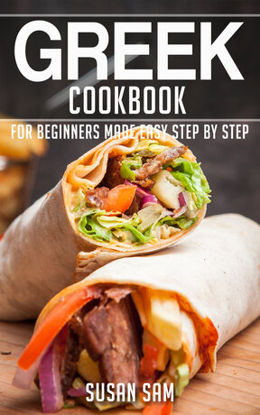 GREEK COOKBOOK FOR BEGINNERS MADE EASY STEP BY STEP BOOK 3