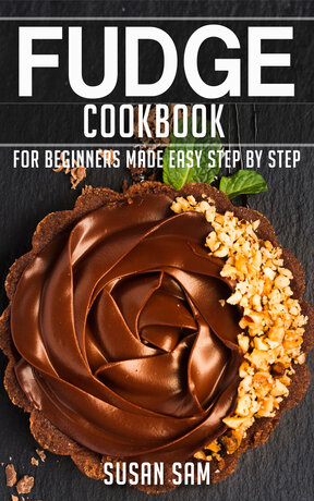 FUDGE COOKBOOK FOR BEGINNERS MADE EASY STEP BY STEP ฺBOOK 3