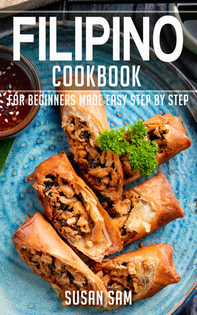 FILIPINO COOKBOOK FOR BEGINNERS MADE EASY STEP BY STEP BOOK 2