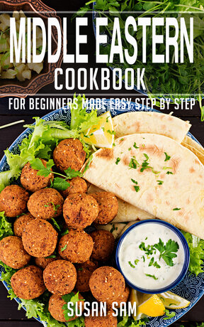 MIDDLE EASTERN COOKBOOK FOR BEGINNERS MADE EASY STEP BY STEP BOOK 1