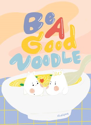 be a good noodle