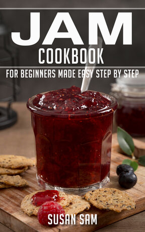 JAM COOKBOOK FOR BEGINNERS MADE EASY STEP BY STEP BOOK 2