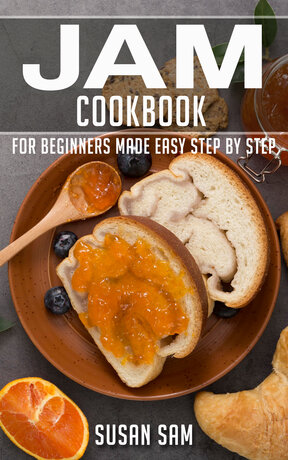 JAM COOKBOOK FOR BEGINNERS MADE EASY STEP BY STEP BOOK 3