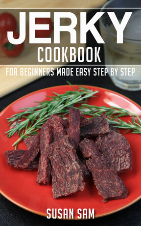 JERKY COOKBOOK FOR BEGINNERS MADE EASY STEP BY STEP BOOK 3