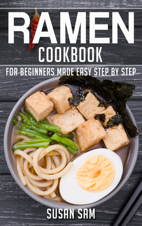 RAMEN COOKBOOK FOR BEGINNERS MADE EASY STEP BY STEP BOOK 3