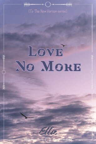 Love No More :: To The New Horizon
