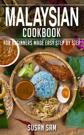 MALAYSIAN COOKBOOK FOR BEGINNERS MADE EASY STEP BY STEP BOOK 1