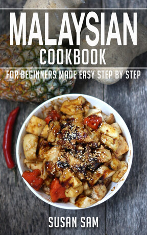 MALAYSIAN COOKBOOK FOR BEGINNERS MADE EASY STEP BY STEP BOOK 2
