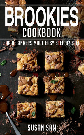 BROOKIES COOKBOOK FOR BEGINNERS MADE EASY STEP BY STEP BOOK 1