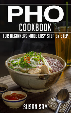 PHO COOKBOOK FOR BEGINNERS MADE EASY STEP BY STEP BOOK 2