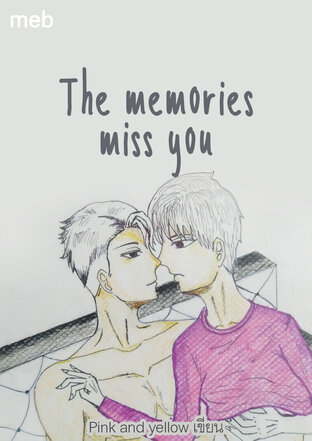 The memories miss you