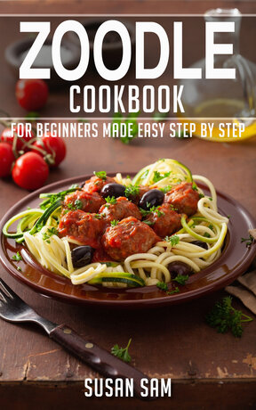ZOODLE COOKBOOK FOR BEGINNERS MADE EASY STEP BY STEP BOOK 1