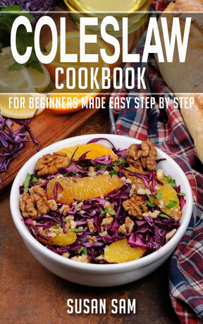 COLESLAW COOKBOOK FOR BEGINNERS MADE EASY STEP BY STEP BOOK 1
