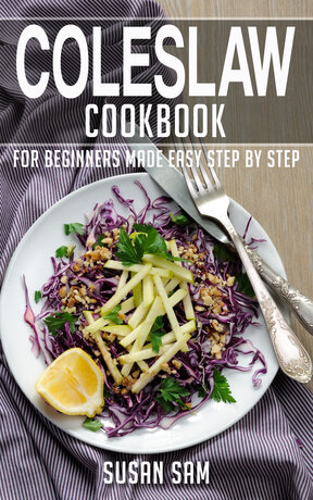 COLESLAW COOKBOOK FOR BEGINNERS MADE EASY STEP BY STEP BOOK 2