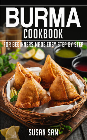 BURMA COOKBOOK FOR BEGINNERS MADE EASY STEP BY STEP BOOK 2