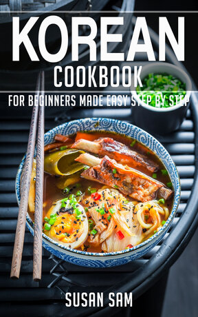 KOREAN COOKBOOK FOR BEGINNERS MADE EASY STEP BY STEP BOOK 1