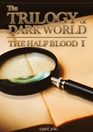 The trilogy of Dark World: The half blood 1