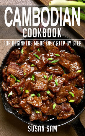 CAMBODIAN COOKBOOK FOR BEGINNERS MADE EASY STEP BY STEP BOOK 1