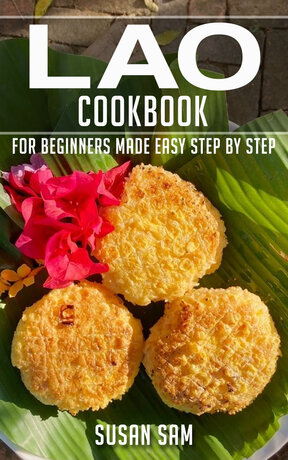 LAO COOKBOOK FOR BEGINNERS MADE EASY STEP BY STEP BOOK 1