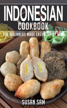 INDONESIAN COOKBOOK FOR BEGINNERS MADE EASY STEP BY STEP BOOK 2