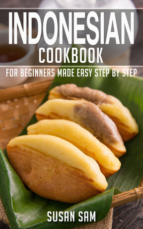 INDONESIAN COOKBOOK FOR BEGINNERS MADE EASY STEP BY STEP BOOK 3