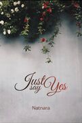 Just say yes – ณัฐณรา
